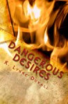 Dangerous Desires - K. Lynne Duvall