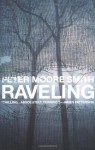 Raveling: A Novel - Peter Moore Smith