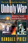 Unholy War: America, Israel and Radical Islam - Randall Price