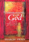 Conversations with God: 50 Dramatic Dialogues to Bring the Old Testament Alive - Sharon Swain