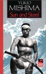 Sun & Steel (Japan's Modern Writers) - Yukio Mishima, John Bester