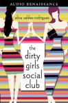 The Dirty Girls Social Club: A Novel (Audio) - Alisa Valdes