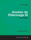 Ann Es de P Lerinage III - A Score for Solo Piano S.163 (1882) - Franz Liszt