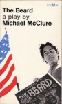 The Beard; [a Play] - Michael McClure
