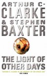 The Light Of Other Days - Stephen Baxter, Arthur C. Clarke