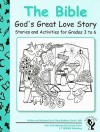 The Bible: God's Great Love Story: Stories and Activities for Grades 3 to 6 - Mary Kathleen Glavich