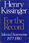 For the Record: Selected Statements, 1977-1980 - Henry Kissinger