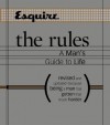 Esquire The Rules: A Man's Guide to Life Revised and Updated--Because Being a Man Has Gotten That Much Harder - Esquire, Esquire