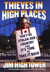 Thieves in High Places: They've Stolen Our Country and It's Time to Take It Back - Jim Hightower