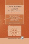 Crystal Structure Analysis: Principles and Practice - Alexander J. Blake, Peter Main, Simon Parsons, William Clegg