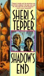 Shadow's End - Sheri S. Tepper