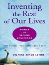 Inventing the Rest of Our Lives: Women in Second Adulthood - Suzanne Braun Levine