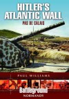 Hitler's Atlantic Wall: Pas de Calais (Battleground Europe) - Paul Williams