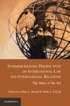 Interdisciplinary Perspectives on International Law and International Relations: The State of the Art - Jeffrey L. Dunoff, Mark A. Pollack