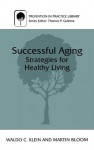 Successful Aging: Strategies for Healthy Living - Waldo C. Klein