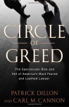 Circle of Greed: The Spectacular Rise and Fall of the Lawyer Who Brought Corporate America to Its Knees - Patrick Dillon, Carl M. Cannon