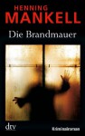 Die Brandmauer - Henning Mankell, Wolfgang Butt