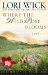 Where the Wild Rose Blooms - Lori Wick