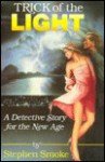 Trick of the Light: A Detective Story for the New Age - Stephen Smoke