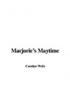 Marjorie's Maytime - Carolyn Wells