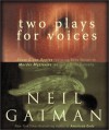 Two Plays for Voices: Two Plays for Voices (Audio) - Bebe Neuwirth, Brian Dennehy, Neil Gaiman