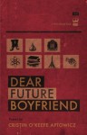 Dear Future Boyfriend - Cristin O'Keefe Aptowicz