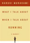 What I Talk About When I Talk About Running - Haruki Murakami, Philip Gabriel