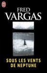 Sous les vents de Neptune - Fred Vargas