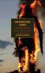 Unforgiving Years - Victor Serge, Richard Greeman