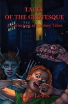 Tales of the Grotesque: A Collection of Uneasy Tales - L.A. Lewis, Richard Dalby, Dave Fletcher