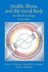 Health, Illness, and the Social Body: A Critical Sociology (4th Edition) - Peter E.S. Freund, Meredith B. McGuire