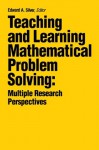 Teaching And Learning Mathematical Problem Solving: Multiple Research Perspectives - Edward A. Silver