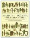 The Berlin Years - Marcel Dzama