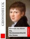 Die Hermannsschlacht: Ein Drama - Heinrich von Kleist