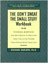 The Don't Sweat the Small Stuff Workbook - Richard Carlson, Jennifer Ann Daddio