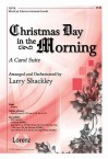 Christmas Day in the Morning: A Carol Suite - Larry Shackley