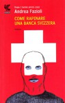 Come rapinare una banca svizzera - Andrea Fazioli