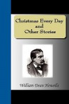 Christmas Every Day and Other Stories - William Dean Howells