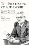 The Professions of Authorship: Essays in Honor of Matthew J.Bruccoli - Matthew J. Bruccoli