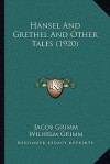 Hansel and Grethel and Other Tales (1920) - Arthur Rackham, Jacob Grimm, Wilhelm Grimm