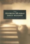 Andrew Murray Daily Reader in Today's Language, The - Andrew Murray, Nancy Renich, Jeanne Hedrick
