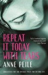 Repeat It Today with Tears - Anne Peile