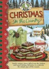 Christmas in the Country: Family Recipes, Merry Gifts from the Kitchen and Sweet Holiday Memories to Celebrate the Simple Joys of the Season. - Gooseberry Patch