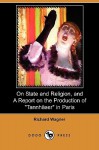 On State and Religion, and a Report on the Production of "Tannhauser" in Paris (Dodo Press) - Richard Wagner