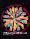 3 Dimensional Design - Katie Pasquini, Katie Pasquini-Masopust