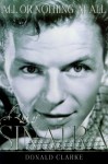 All or Nothing at All: A Life of Sinatra - Donald Clarke