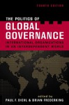 The Politics of Global Governance: International Organizations in an Interdependent World - Paul Diehl, Brian Federking