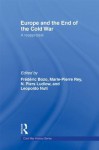 Europe and the End of the Cold War: A Reappraisal - Frederic Bozo, Marie-Pierre Rey, N Piers Ludlow