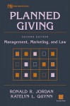 Planned Giving, Management, Marketing, and Law - Ronald R. Jordan, Katelyn L. Quynn