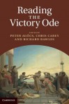 Reading the Victory Ode. Edited by Peter Agcs, Chris Carey, Richard Rawles - Peter Ag[cs, Peter Ag Cs, Chris Carey